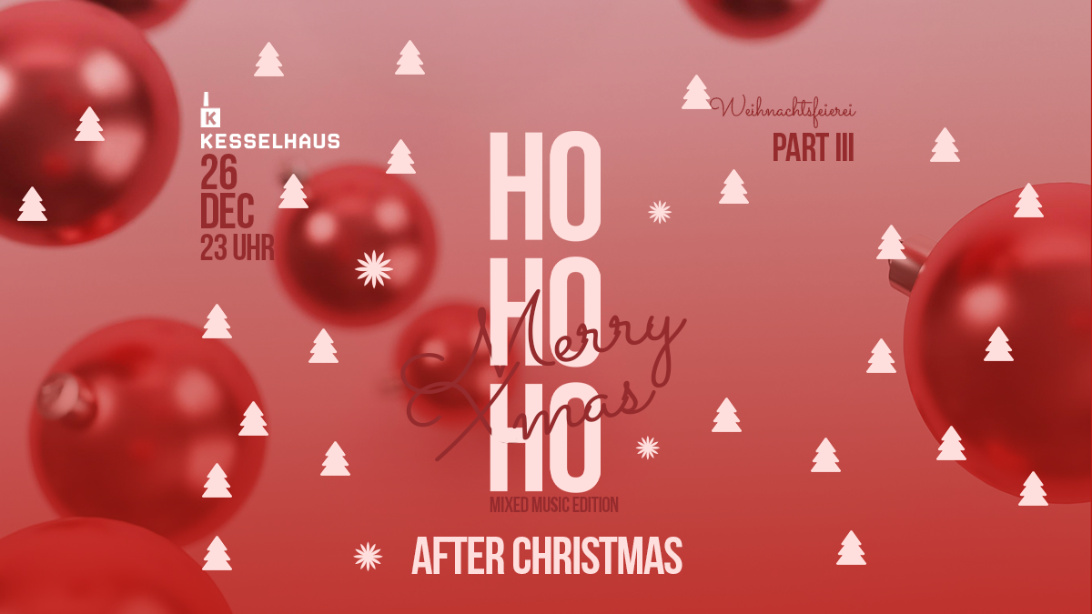 HO HO HO – Weihnachtsfeierei Part III - After Christmas